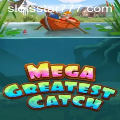 MegaGreatestCatch: Dive into the Ultimate Slots Star Experience